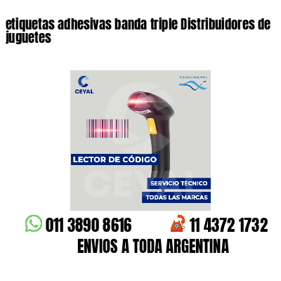 etiquetas adhesivas banda triple Distribuidores de juguetes