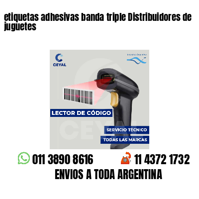 etiquetas adhesivas banda triple Distribuidores de juguetes