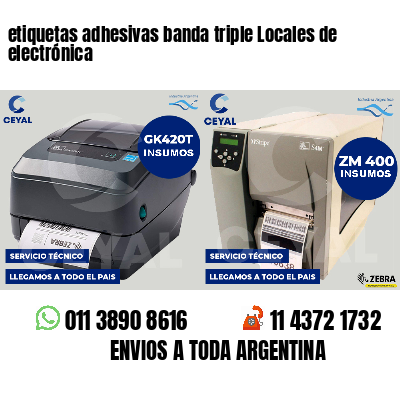 etiquetas adhesivas banda triple Locales de electrónica