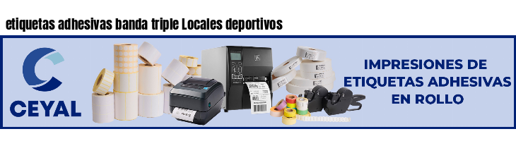 etiquetas adhesivas banda triple Locales deportivos