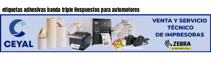 etiquetas adhesivas banda triple Respuestos para automotores