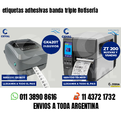 etiquetas adhesivas banda triple Rotisería