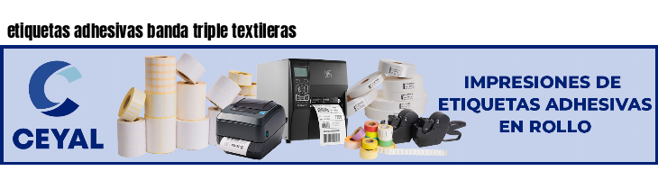 etiquetas adhesivas banda triple textileras