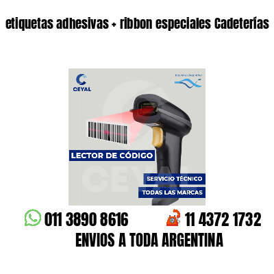 etiquetas adhesivas   ribbon especiales Cadeterías