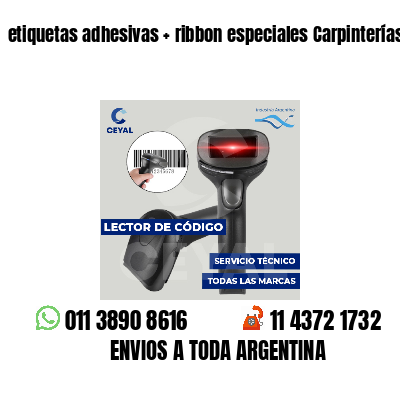 etiquetas adhesivas   ribbon especiales Carpinterías