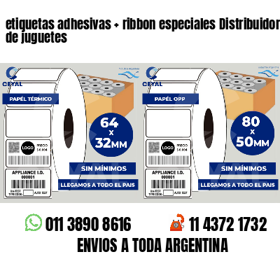 etiquetas adhesivas   ribbon especiales Distribuidores de juguetes