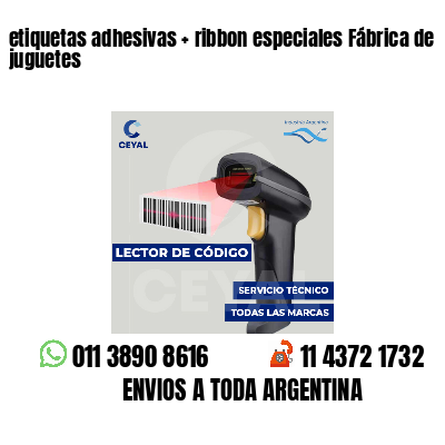 etiquetas adhesivas   ribbon especiales Fábrica de juguetes