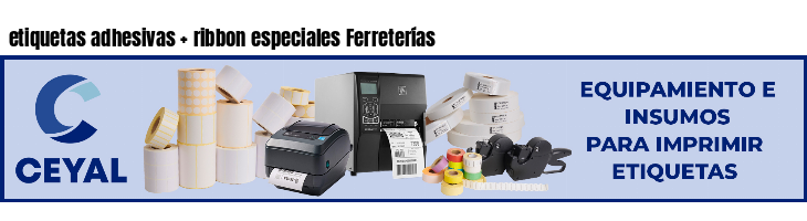 etiquetas adhesivas   ribbon especiales Ferreterías