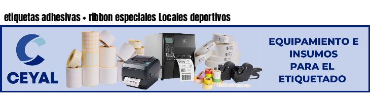 etiquetas adhesivas   ribbon especiales Locales deportivos