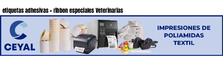 etiquetas adhesivas   ribbon especiales Veterinarias