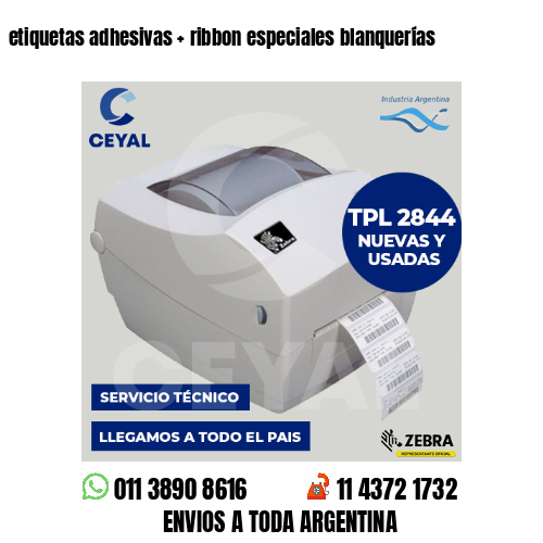 etiquetas adhesivas   ribbon especiales blanquerías
