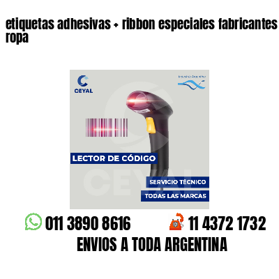 etiquetas adhesivas   ribbon especiales fabricantes de ropa