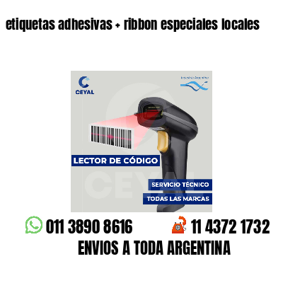 etiquetas adhesivas   ribbon especiales locales