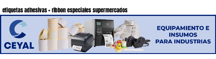 etiquetas adhesivas   ribbon especiales supermercados