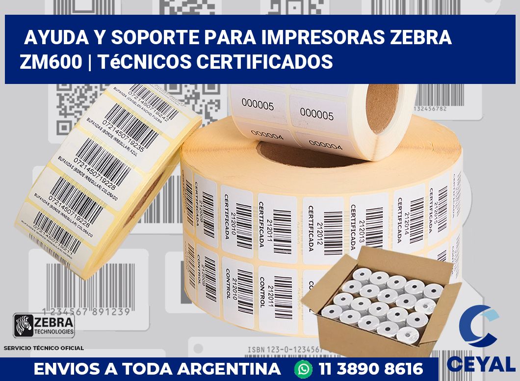 Ayuda y soporte para impresoras Zebra ZM600 | Técnicos certificados