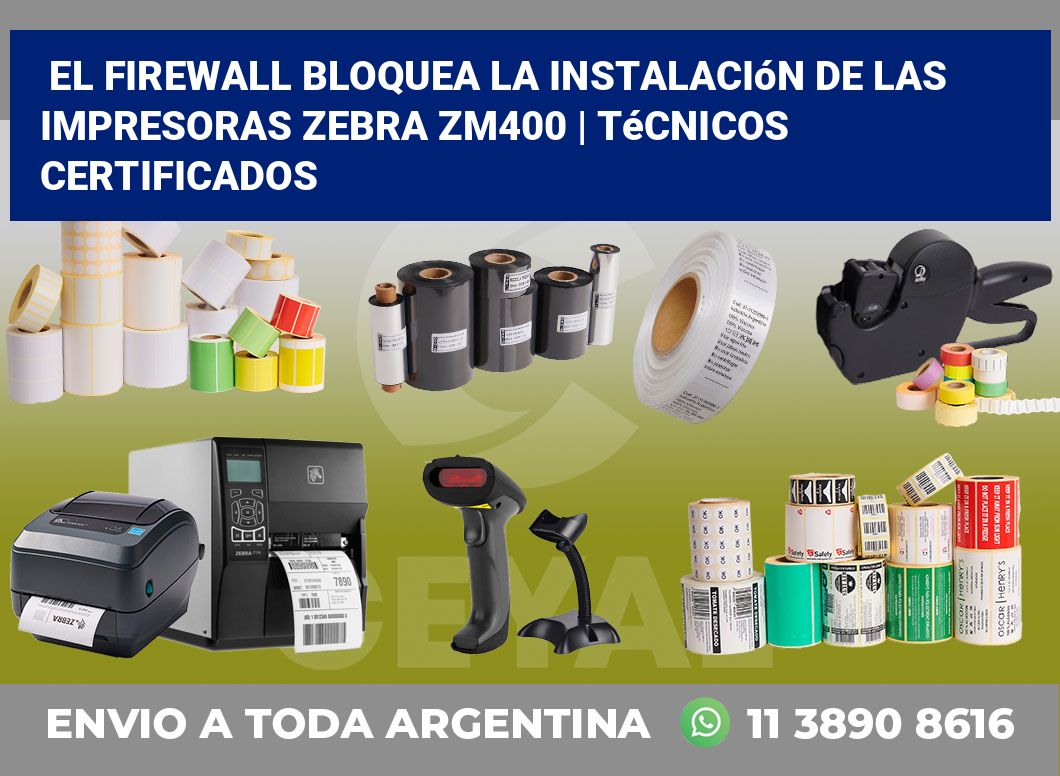 El firewall bloquea la instalación de las impresoras Zebra ZM400 | Técnicos certificados