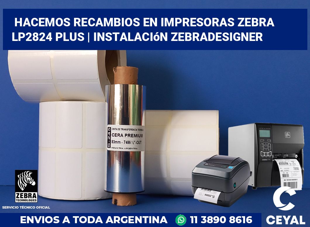 Hacemos recambios en impresoras Zebra LP2824 Plus | Instalación ZebraDesigner
