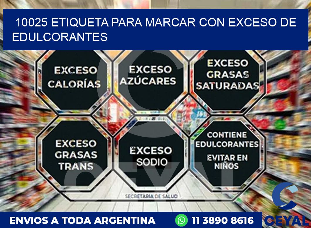 10025 ETIQUETA PARA MARCAR CON EXCESO DE EDULCORANTES