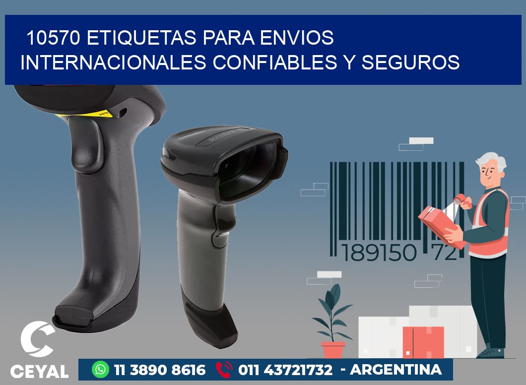 10570 ETIQUETAS PARA ENVIOS INTERNACIONALES CONFIABLES Y SEGUROS