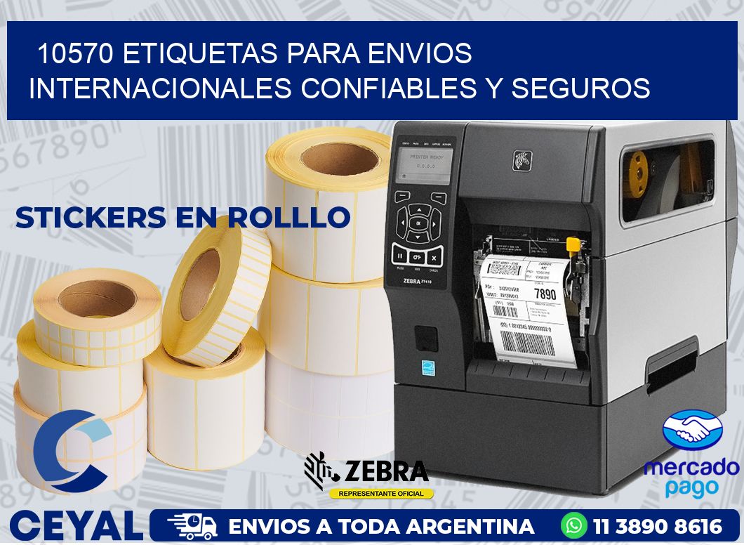 10570 ETIQUETAS PARA ENVIOS INTERNACIONALES CONFIABLES Y SEGUROS