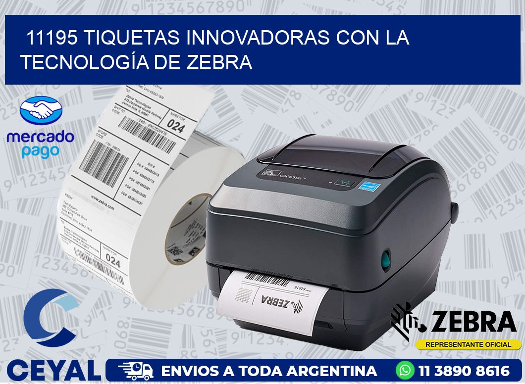 11195 TIQUETAS INNOVADORAS CON LA TECNOLOGÍA DE ZEBRA