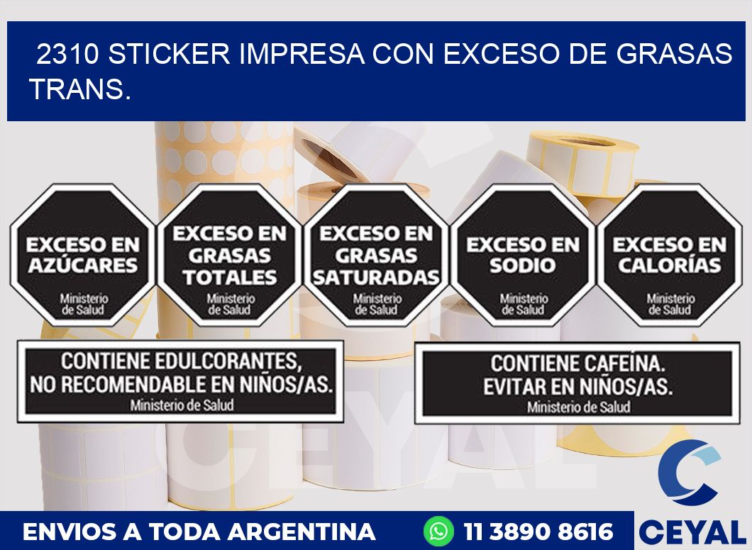 2310 STICKER IMPRESA CON EXCESO DE GRASAS TRANS.