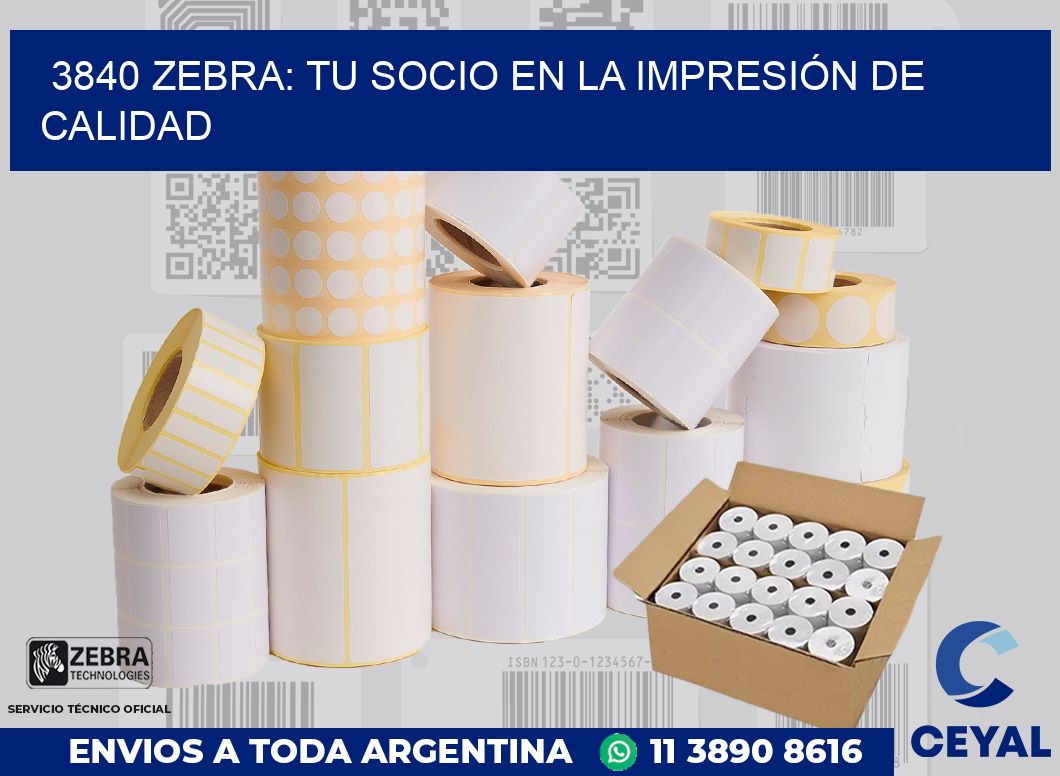 3840 ZEBRA: TU SOCIO EN LA IMPRESIÓN DE CALIDAD