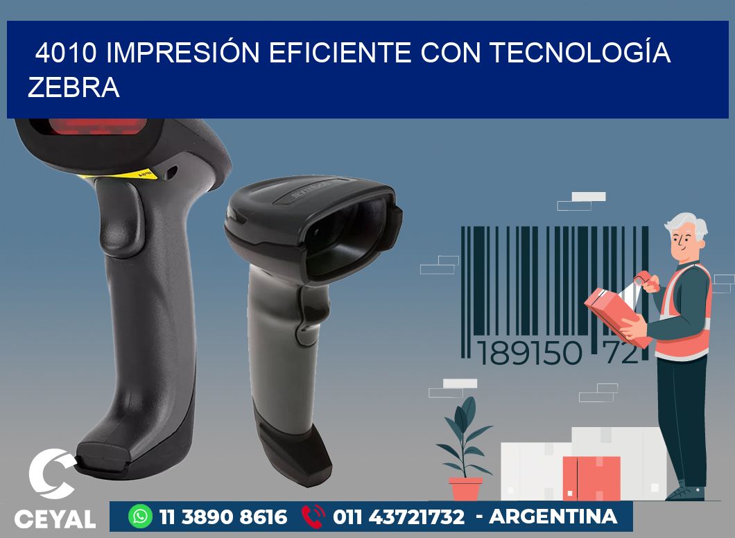 4010 IMPRESIÓN EFICIENTE CON TECNOLOGÍA ZEBRA