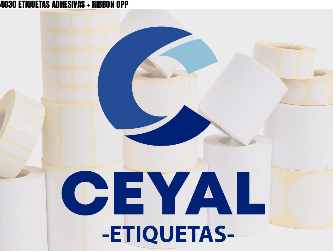 4030 ETIQUETAS ADHESIVAS + RIBBON OPP