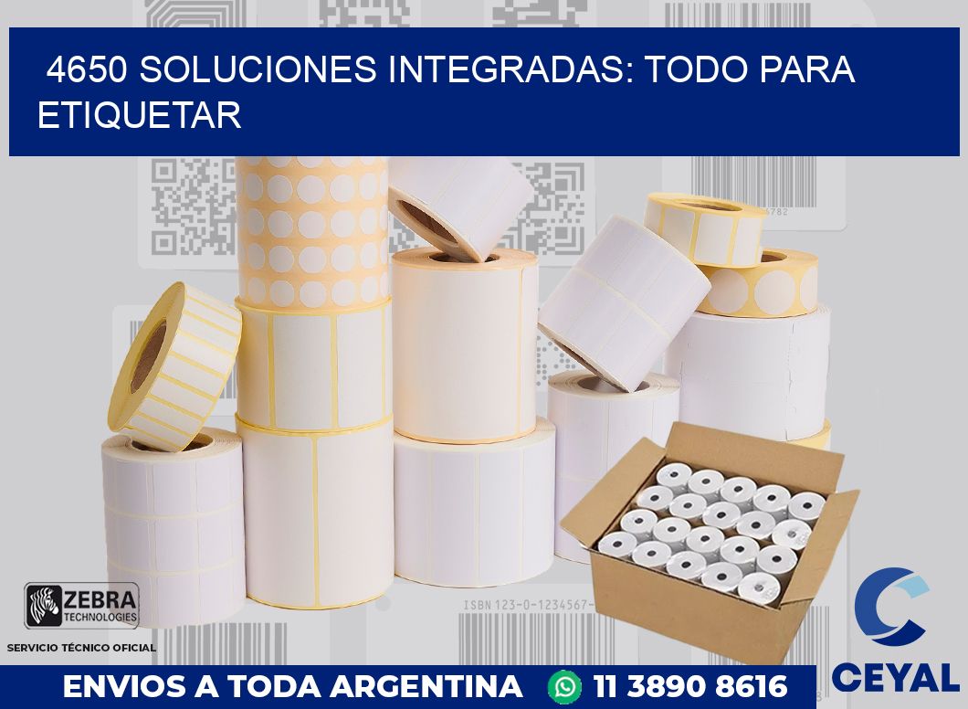 4650 SOLUCIONES INTEGRADAS: TODO PARA ETIQUETAR