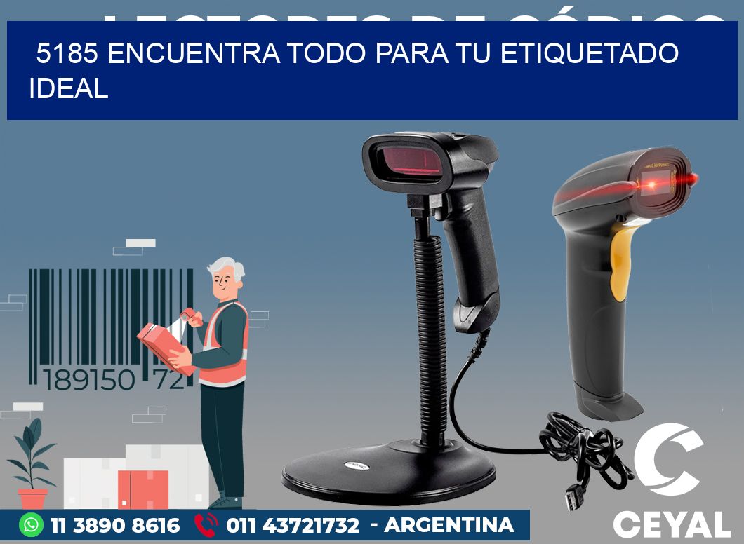 5185 ENCUENTRA TODO PARA TU ETIQUETADO IDEAL
