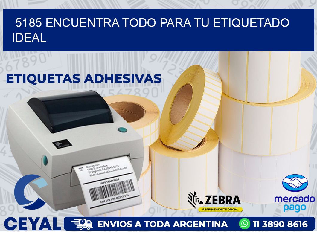 5185 ENCUENTRA TODO PARA TU ETIQUETADO IDEAL