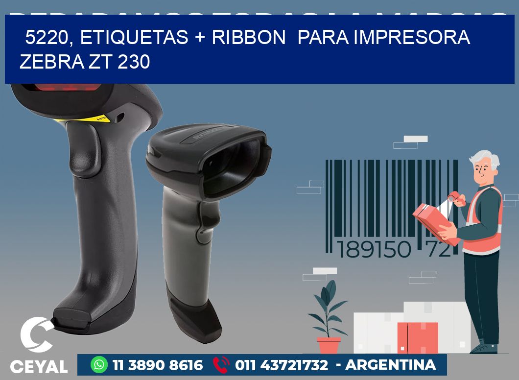 5220, etiquetas + ribbon  para impresora zebra ZT 230