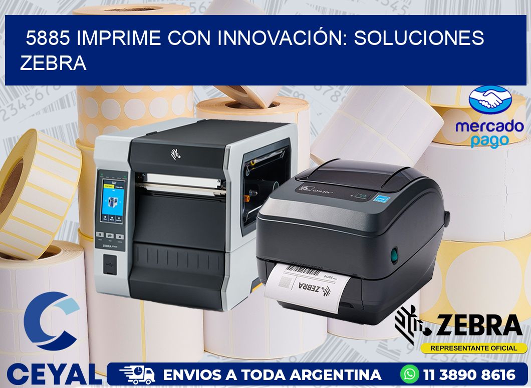 5885 IMPRIME CON INNOVACIÓN: SOLUCIONES ZEBRA