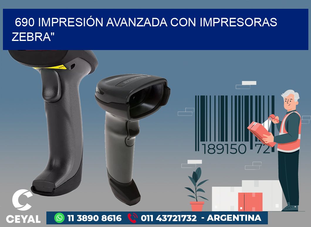 690 IMPRESIÓN AVANZADA CON IMPRESORAS ZEBRA