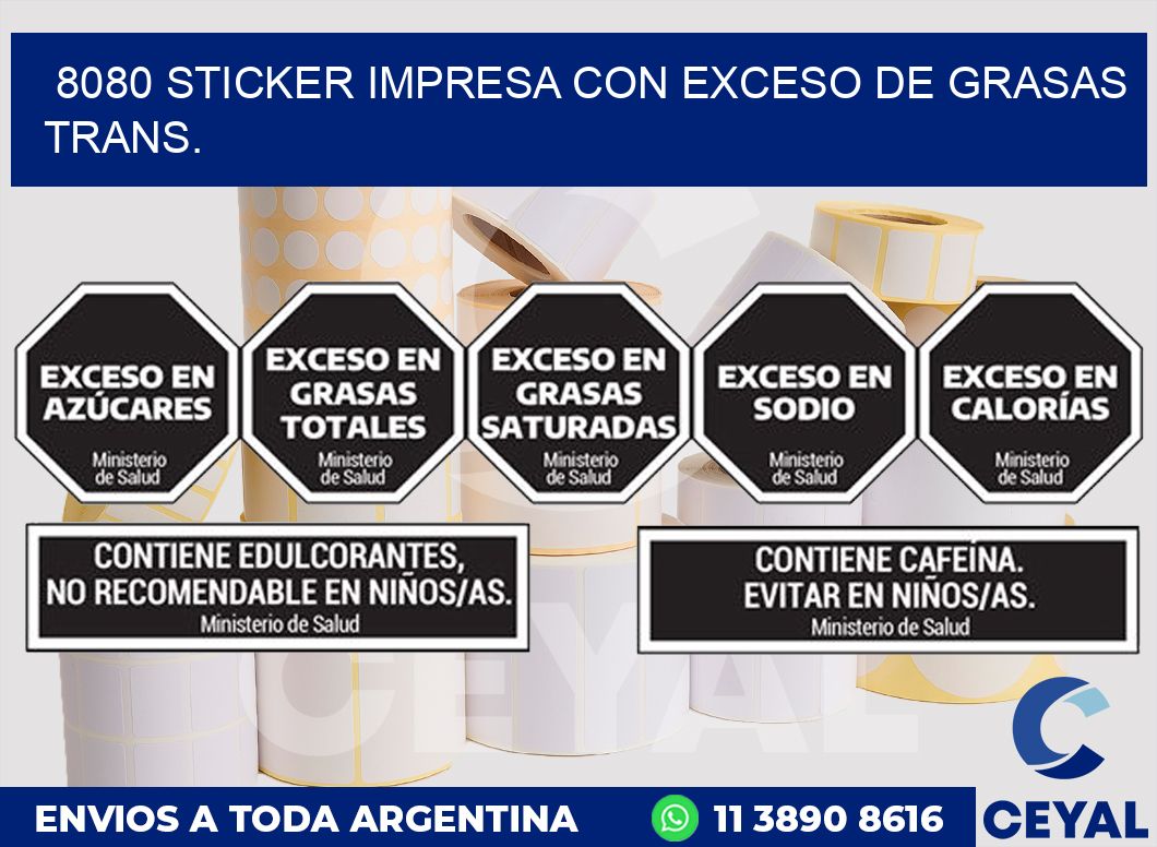 8080 STICKER IMPRESA CON EXCESO DE GRASAS TRANS.