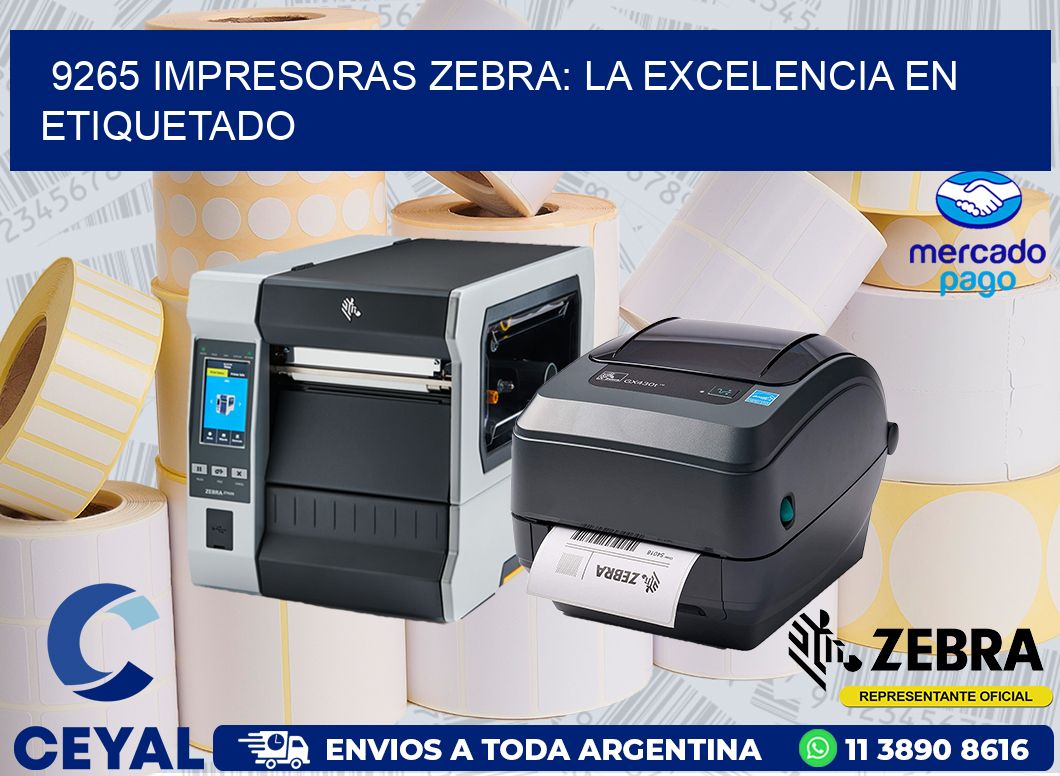 9265 IMPRESORAS ZEBRA: LA EXCELENCIA EN ETIQUETADO