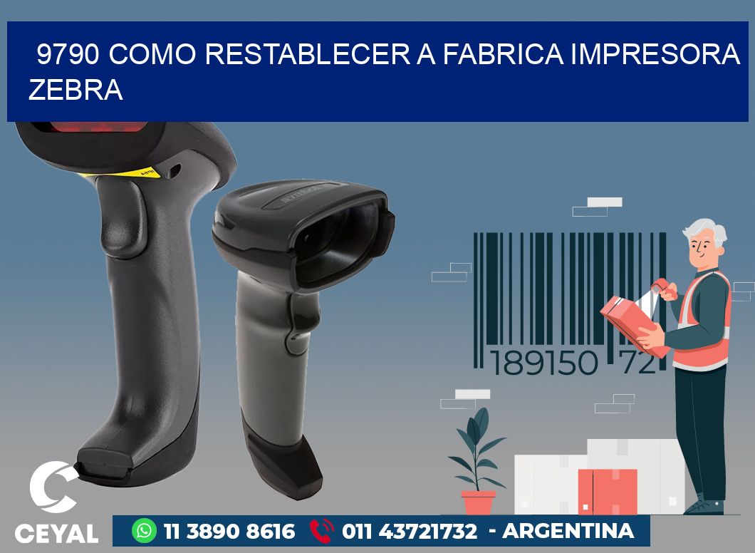 9790 COMO RESTABLECER A FABRICA IMPRESORA ZEBRA