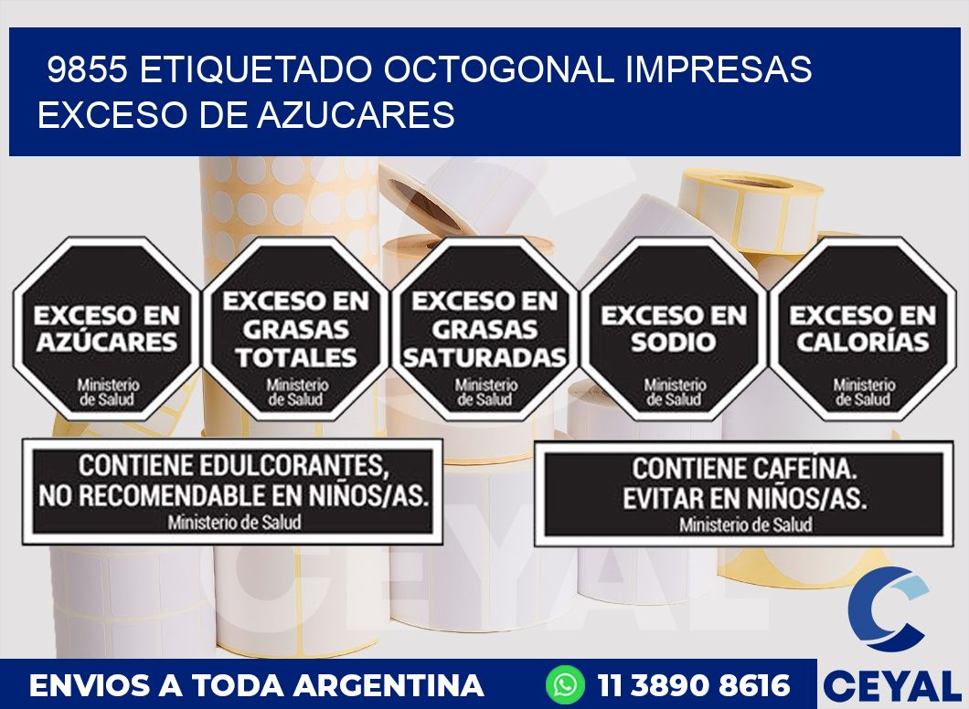 9855 ETIQUETADO OCTOGONAL IMPRESAS EXCESO DE AZUCARES