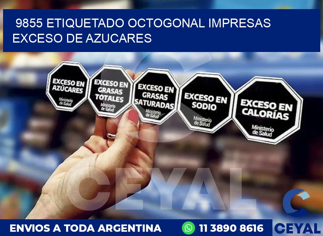 9855 ETIQUETADO OCTOGONAL IMPRESAS EXCESO DE AZUCARES
