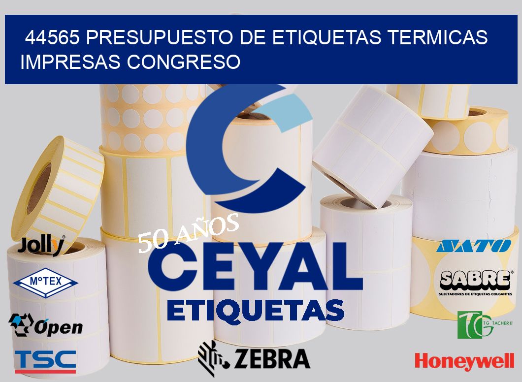 44565 PRESUPUESTO DE ETIQUETAS TERMICAS IMPRESAS CONGRESO