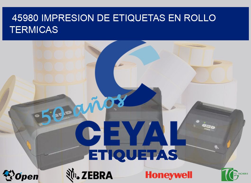 45980 IMPRESION DE ETIQUETAS EN ROLLO TERMICAS