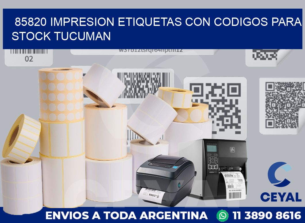 85820 IMPRESION ETIQUETAS CON CODIGOS PARA STOCK TUCUMAN