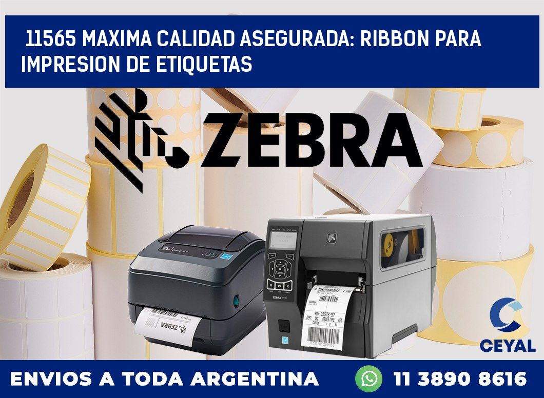 11565 MAXIMA CALIDAD ASEGURADA: RIBBON PARA IMPRESION DE ETIQUETAS