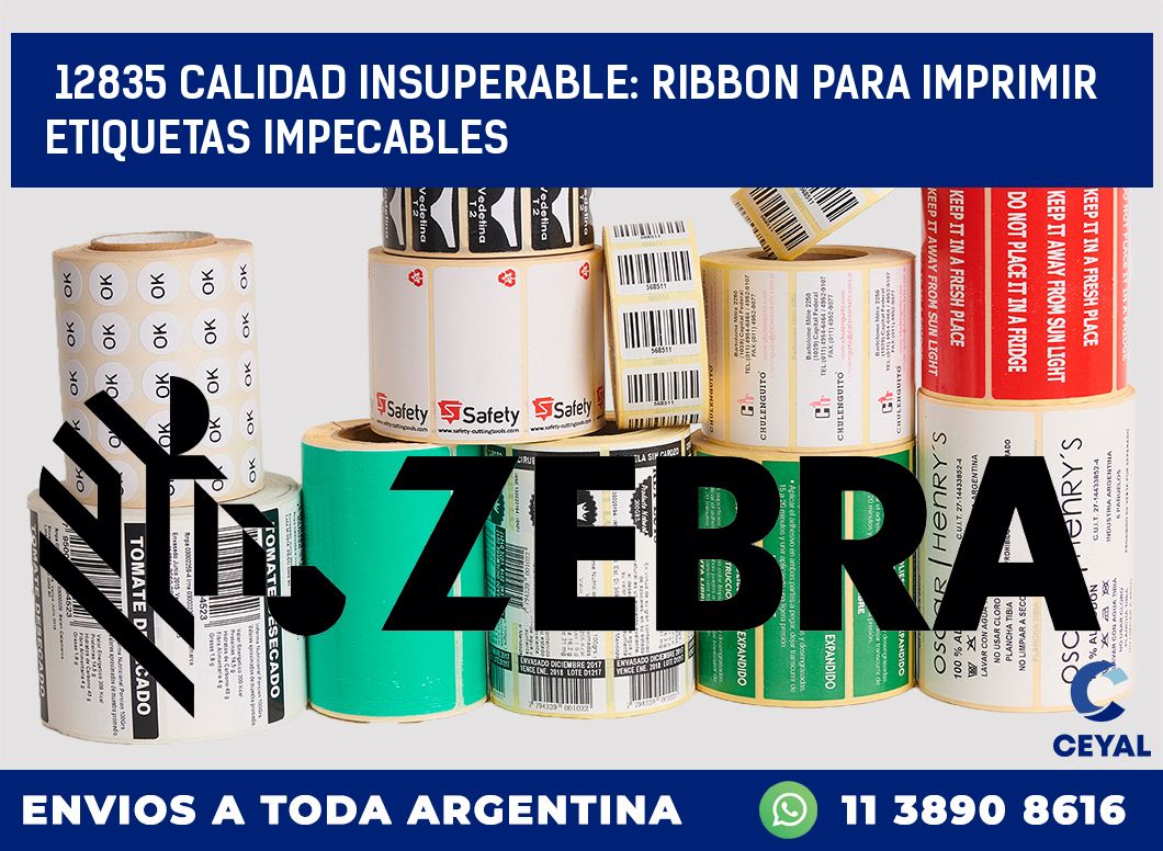 12835 CALIDAD INSUPERABLE: RIBBON PARA IMPRIMIR ETIQUETAS IMPECABLES