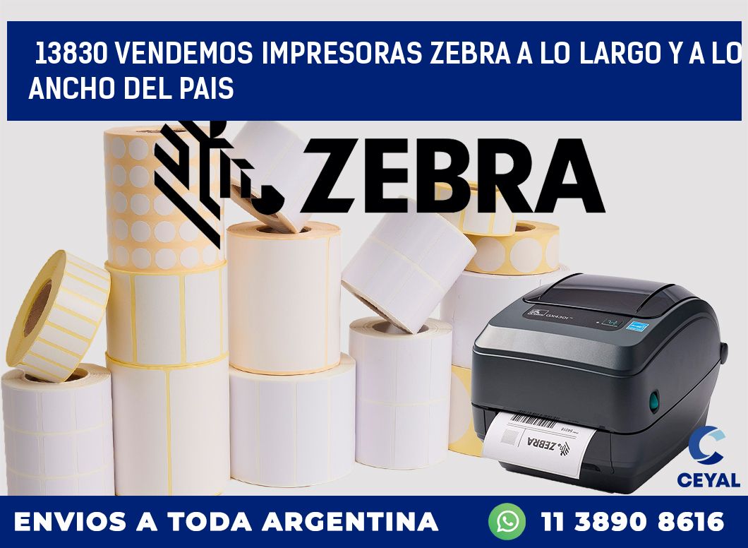 13830 VENDEMOS IMPRESORAS ZEBRA A LO LARGO Y A LO ANCHO DEL PAIS
