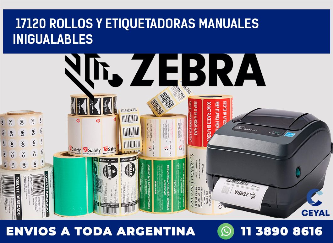17120 ROLLOS Y ETIQUETADORAS MANUALES INIGUALABLES