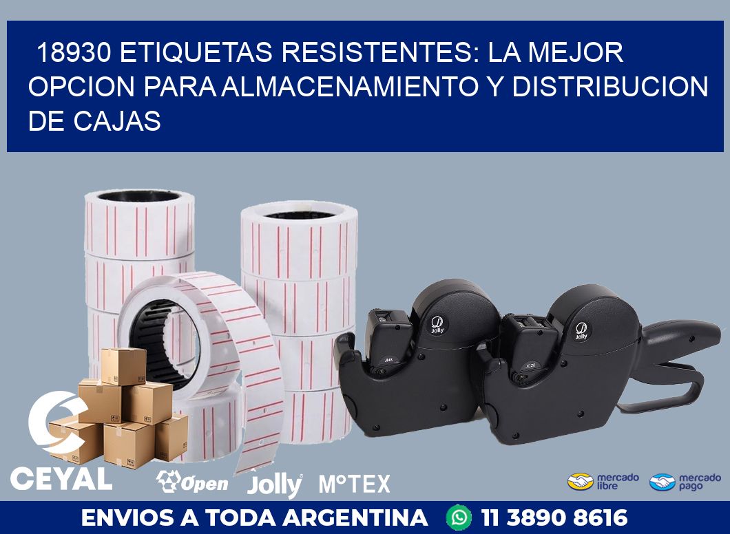 18930 ETIQUETAS RESISTENTES: LA MEJOR OPCION PARA ALMACENAMIENTO Y DISTRIBUCION DE CAJAS