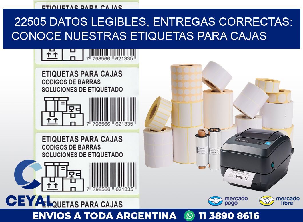 22505 DATOS LEGIBLES, ENTREGAS CORRECTAS: CONOCE NUESTRAS ETIQUETAS PARA CAJAS