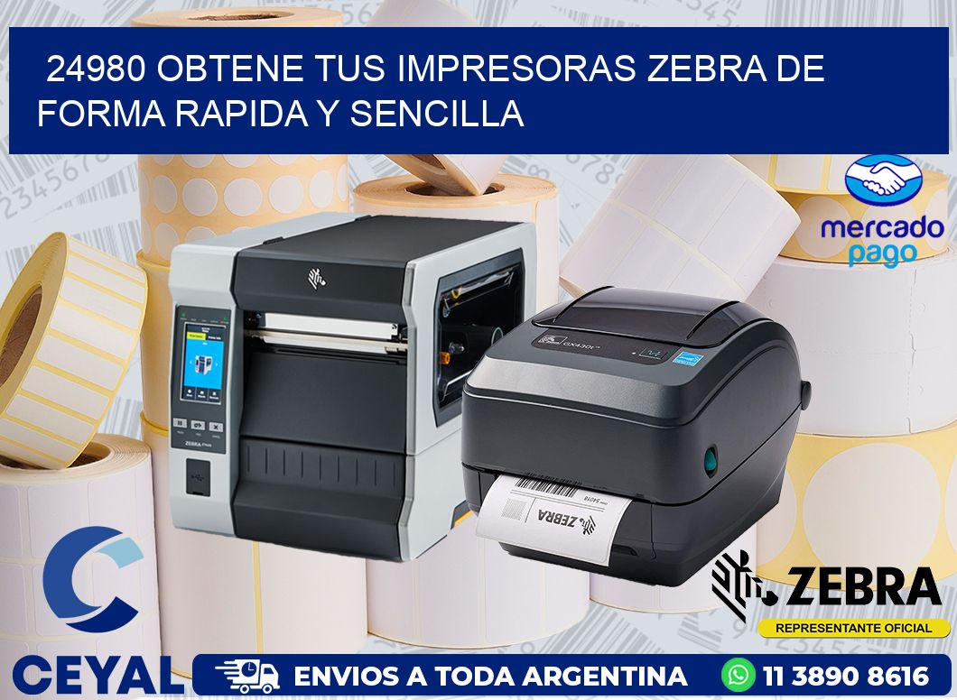 24980 OBTENE TUS IMPRESORAS ZEBRA DE FORMA RAPIDA Y SENCILLA